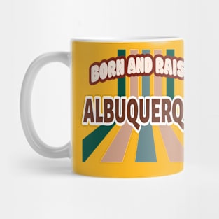Born And Raised Albuquerque New Mexico Mug